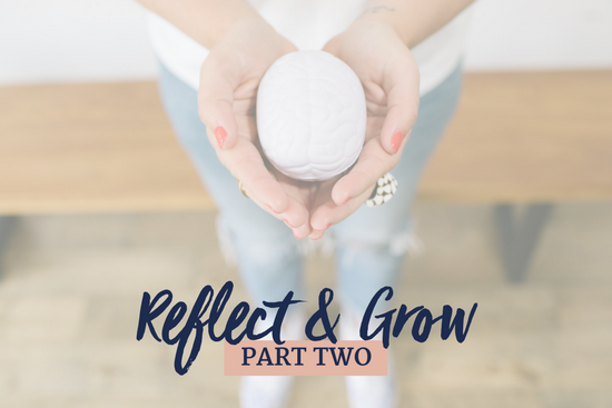 Reflect & Grow – Part Two